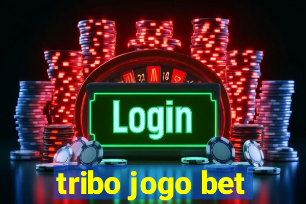 tribo jogo bet